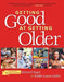 Getting Good at Getting Older by Richard Siegel