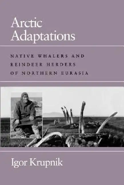 Arctic Adaptations: The Jews and the Italian Authorities in France and Tunisia by Igor Krupnik, Marcia Levenson, Marcia Levenson