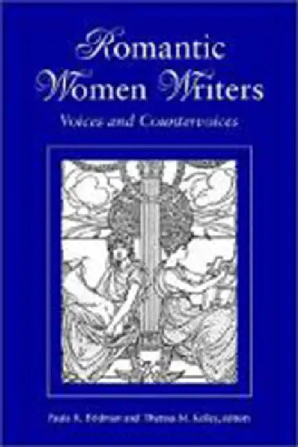 Romantic Women Writers: Salt Documentary Photography, 1978-1995 by Paula R. Feldman, Theresa M. Kelley