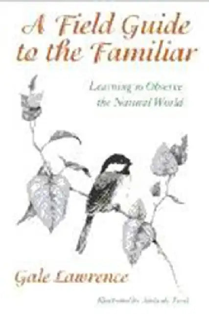 A Field Guide to the Familiar: Twenty Years of Photography on the Isles of Shoals by Gale Lawrence, Adelaide Tyrol