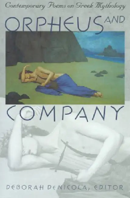 Orpheus and Company: Contemporary Poems on Greek Mythology by Deborah De Nicola