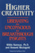 Higher Creativity: Liberating the Unconscious for Breakthrough Insights by Willis Harman