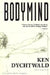 Bodymind by Ken Dychtwald