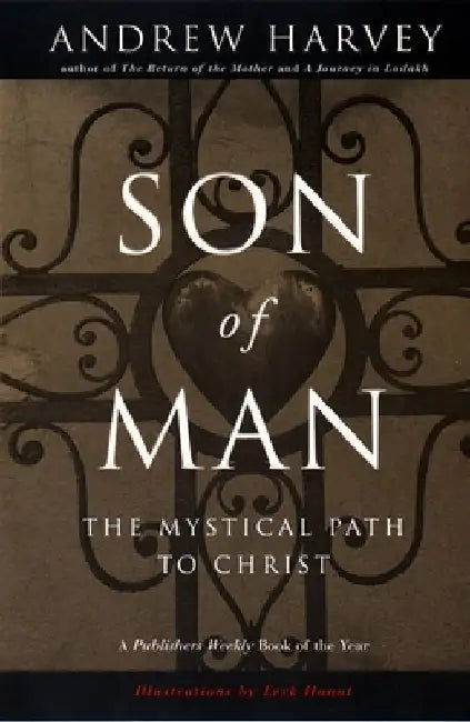 Son of Man: The Mystical Path to Christ by Andrew Harvey