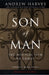 Son of Man: The Mystical Path to Christ by Andrew Harvey