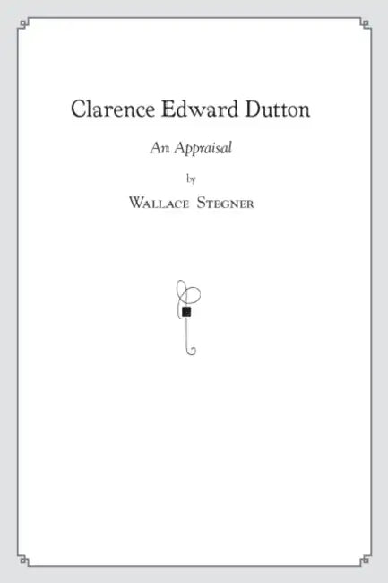 Clarence Edward Dutton: An Appraisal by Wallace Stegner