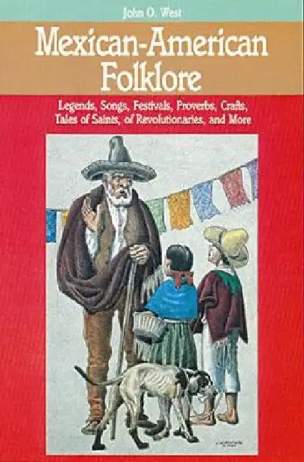 Mexican-American Folklore by John O. West