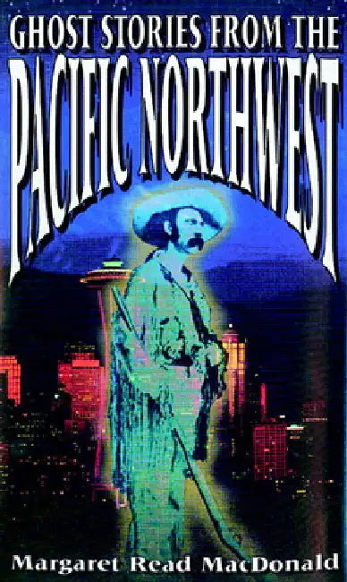 Ghost Stories from the Pacific Northwest by MacDonald, Margaret Read