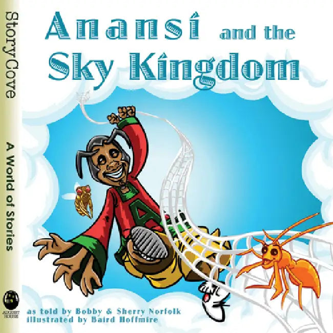 Anansí and the Sky Kingdom by Bobby Norfolk, Sherry Norfolk, Baird Hoffmire