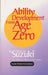 Ability Development from Age Zero by Shinichi Suzuki, Mary Louise Nagata