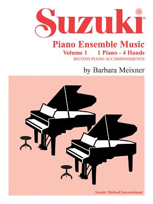 Suzuki Piano Ensemble Music for Piano Duet, Vol 1: Second Piano Accompaniments by Barbara Meixner