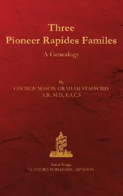 Three Rapides Families: A Genealogy by George M. Stafford