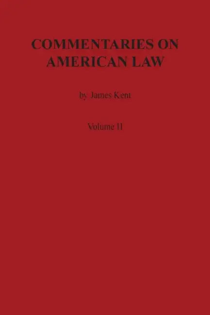 Commentaries on American Law, Volume II by James Kent