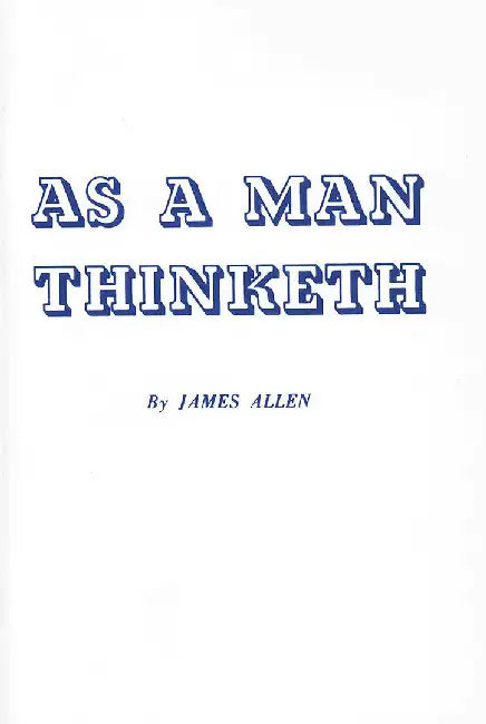As a Man Thinketh by James Allen