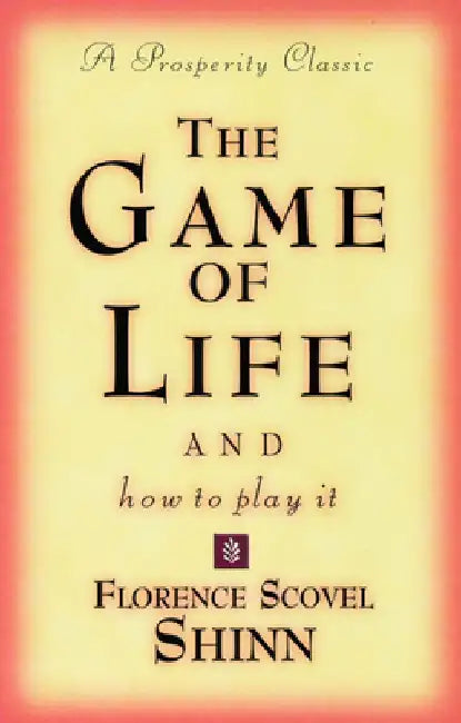 Game of Life and How to Play It by Florence Scovel-Shinn