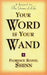 Your Word Is Your Wand: A Sequel to the Game of Life and How to Play It by Florence Scovel Shinn
