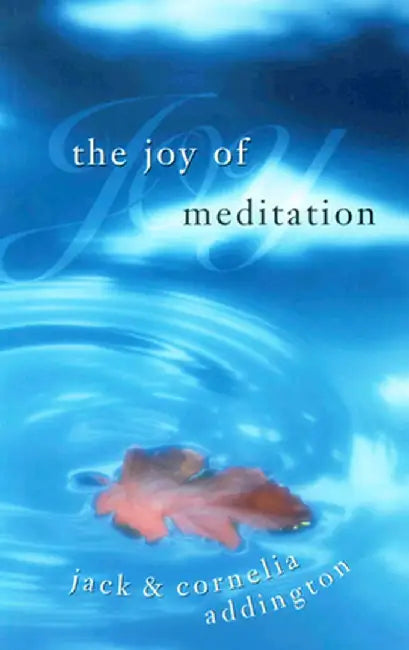 The Joy of Meditation by Jack Ensign Addington