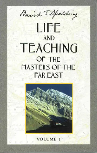 Life and Teaching of the Masters of the Far East by Baird T. Spalding