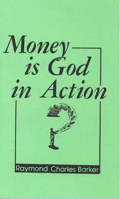 Money is God in Action by Raymond C. Barker