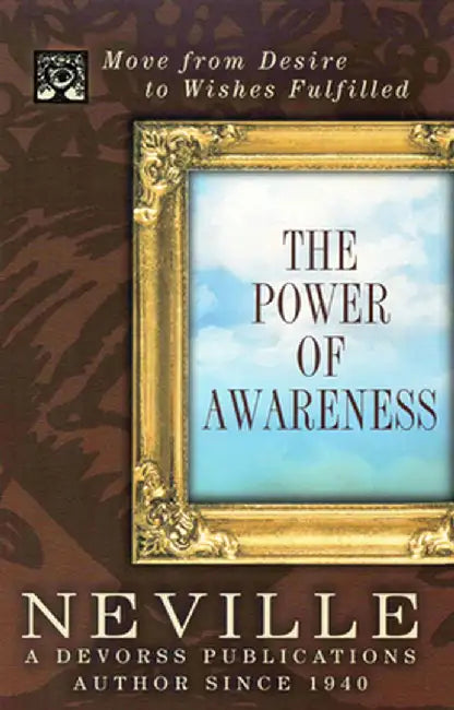 Power of Awareness: New Edition Incorporating Neville's Later Notes by Victoria Goddard Neville