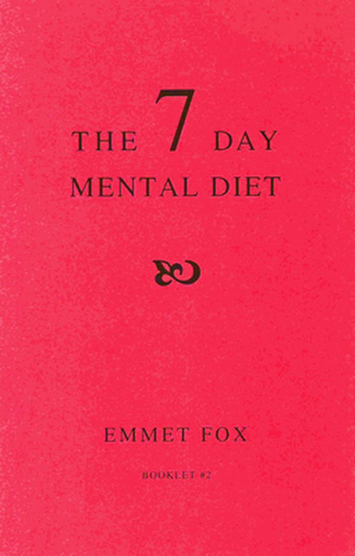 The 7 Day Mental Diet #2: How to Change Your Life in a Week by Emmet Fox