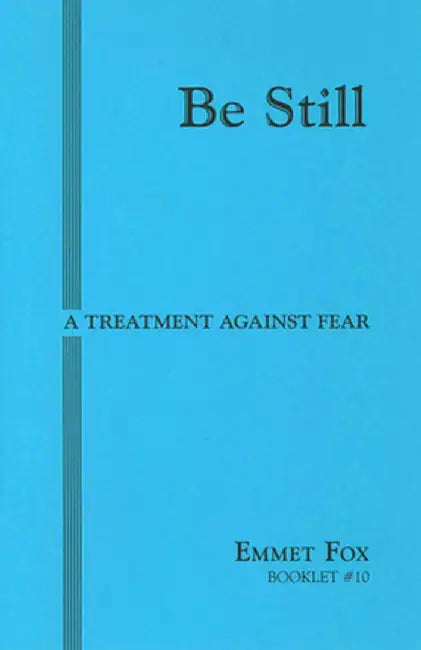 Be Still #10: A Treatment Against Fear by Emmet Fox