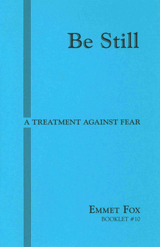 Be Still #10: A Treatment Against Fear by Emmet Fox