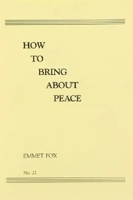 How to Bring about Peace (#21) by Emmet Fox