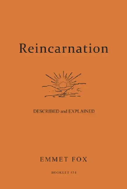Reincarnation - Described and Explained: Booklet #34 by Emmet Fox