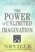 The Power of Unlimited Imagination: A Collection of Neville's Most Dynamic Lectures by Neville