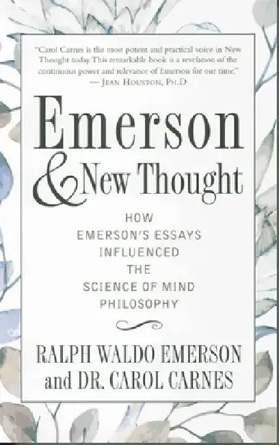 Emerson and New Thought: How Emerson's Essays Influenced the Science of Mind Philosophy by Ralph Waldo Emerson