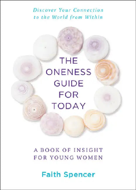 The Oneness Guide for Today: A Book of Insight for Young Women by Spencer, Faith