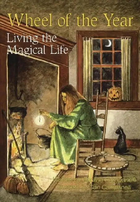 Wheel of the Year: Living the Magical Life by Pauline Campanelli