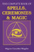 The Complete Book of Spells, Ceremonies and Magic by Migene González-Wippler