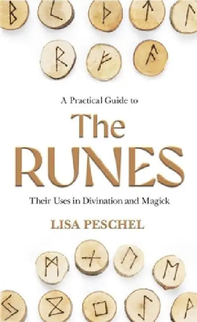 A Practical Guide to the Runes: Their Uses in Divination and Magic by Lisa Peschel