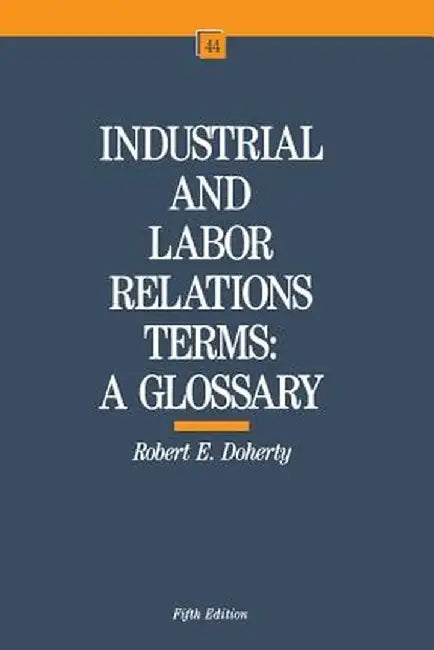 Industrial and Labor Relations Terms by Robert W. Doherty
