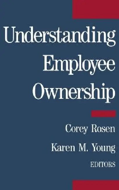Understanding Employee Ownership by Corey Rosen, Karen M. Young