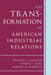 The Transformation of American Industrial Relations by Thomas A. Kochan, Harry C. Katz, Robert B. McKersie