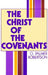 Christ of the Covenants: by O. Palmer Robertson