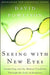 Seeing with New Eyes: Counseling and the Human Condition Through the Lens of Scripture by David Powlison