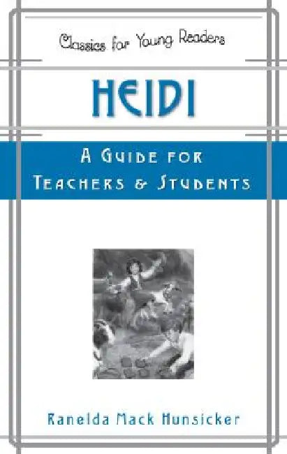 Heidi: A Guide for Teachers and Students by Ranelda Mack Hunsicker