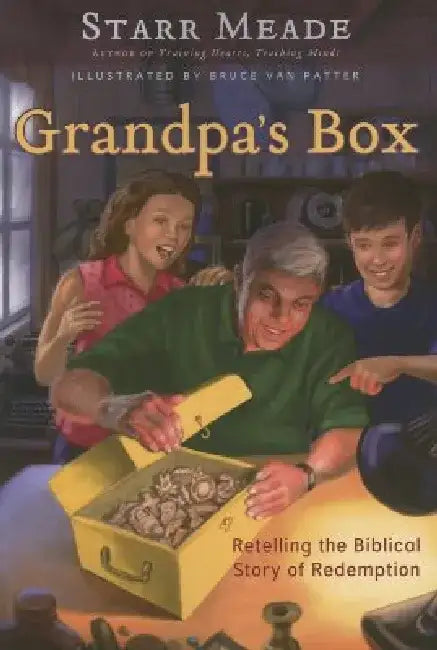 Grandpa's Box: Retelling the Biblical Story of Redemption by Starr Meade