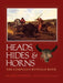 Heads, Hides & Horns: The Compleat Buffalo Book by Larry Barsness