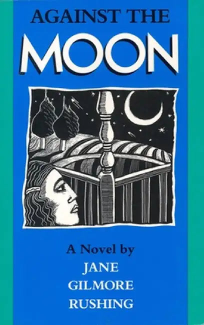 Against the Moon by Jane Rushing