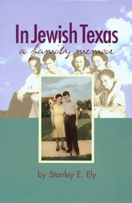 In Jewish Texas: A Family Memoir by Stanley Ely