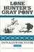 The Lone Hunter Books: War Pony/Lone Hunter's Gray Pony/Lone Hunter and the Cheyennes by Donald Worcester, Paige Pauley