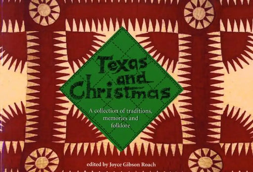 Texas and Christmas: A Collection of Traditions, Memories and Folklore by Joyce Roach