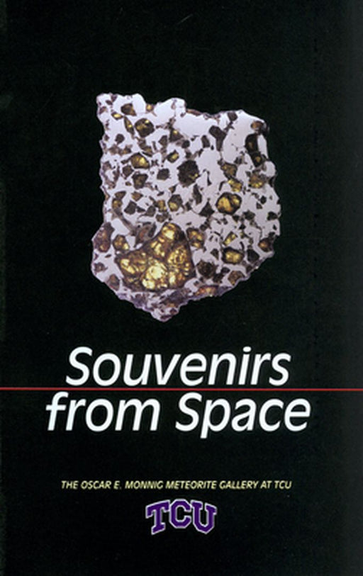 Souvenirs from Space: The Oscar E. Monnig Meteorite Gallery at TCU by Judy Alter