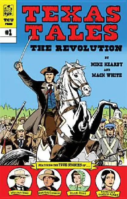 Texas Tales Illustrated: The Revolution: The Revolution by Mike Kearby, Mack White