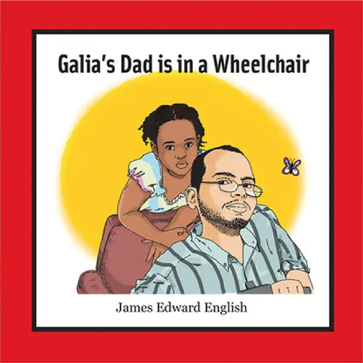 Galia's Dad Is in a Wheelchair by James English